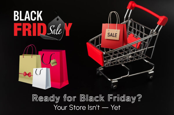 Ready for Black Friday Your Store Isnt Yet